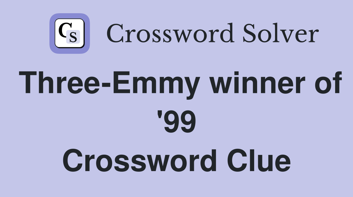 Three-Emmy winner of '99 Crossword Clue