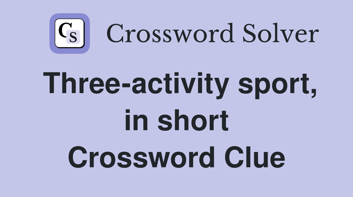 Three-activity sport, in short Crossword Clue