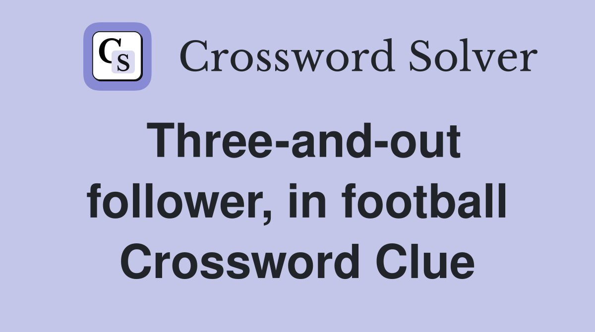 Three-and-out follower, in football Crossword Clue