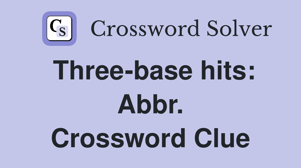 Three-base hits: Abbr. Crossword Clue