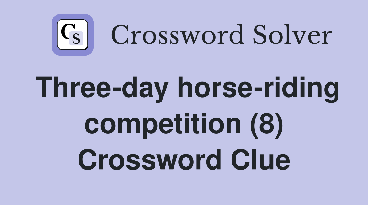 Three-day horse-riding competition (8) Crossword Clue