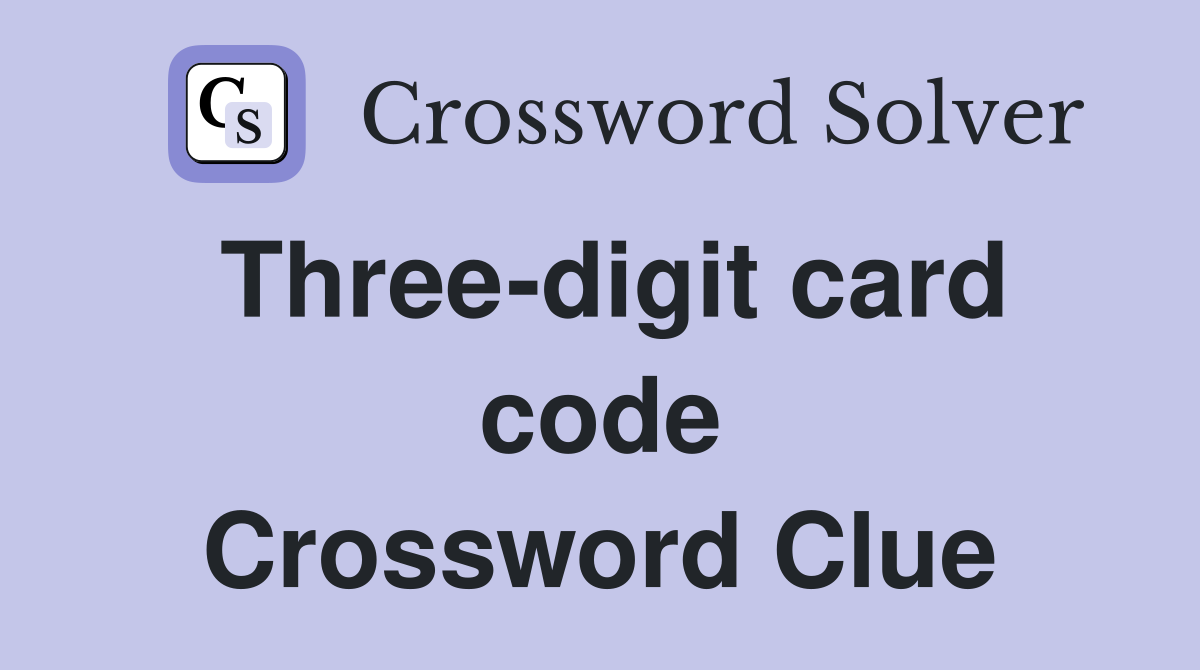 Three-digit card code Crossword Clue