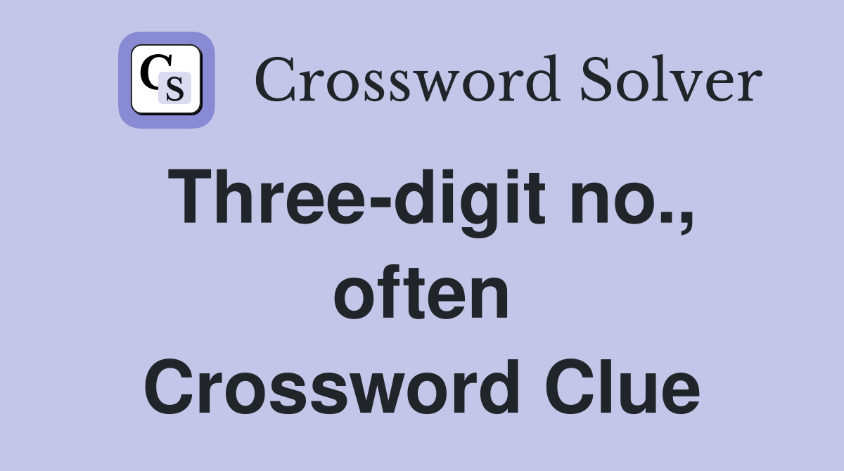 Three-digit no., often Crossword Clue