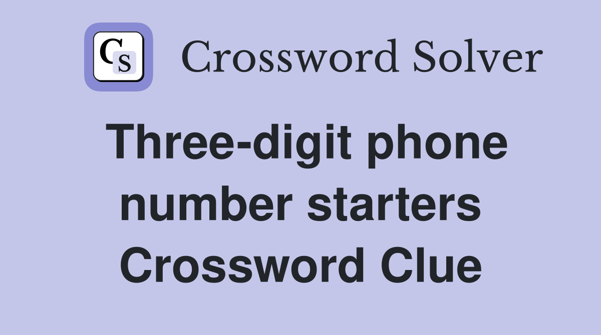 Three-digit phone number starters Crossword Clue