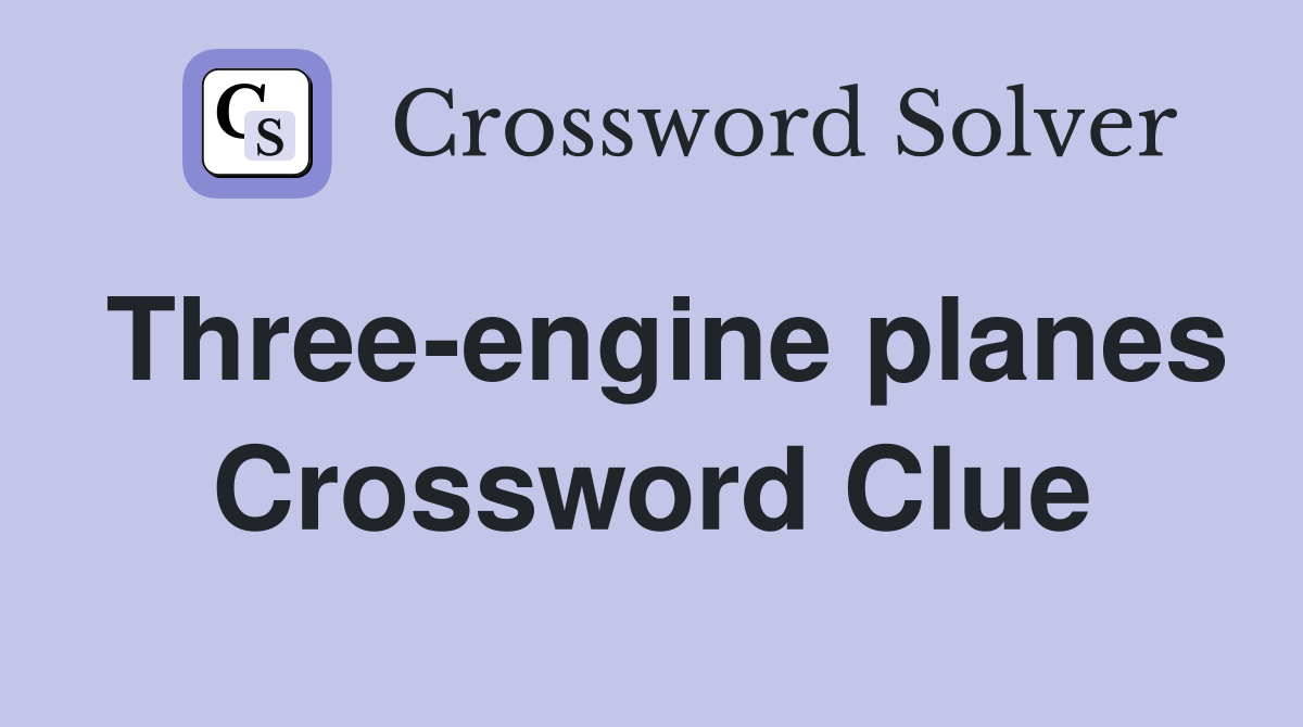 Three-engine planes Crossword Clue