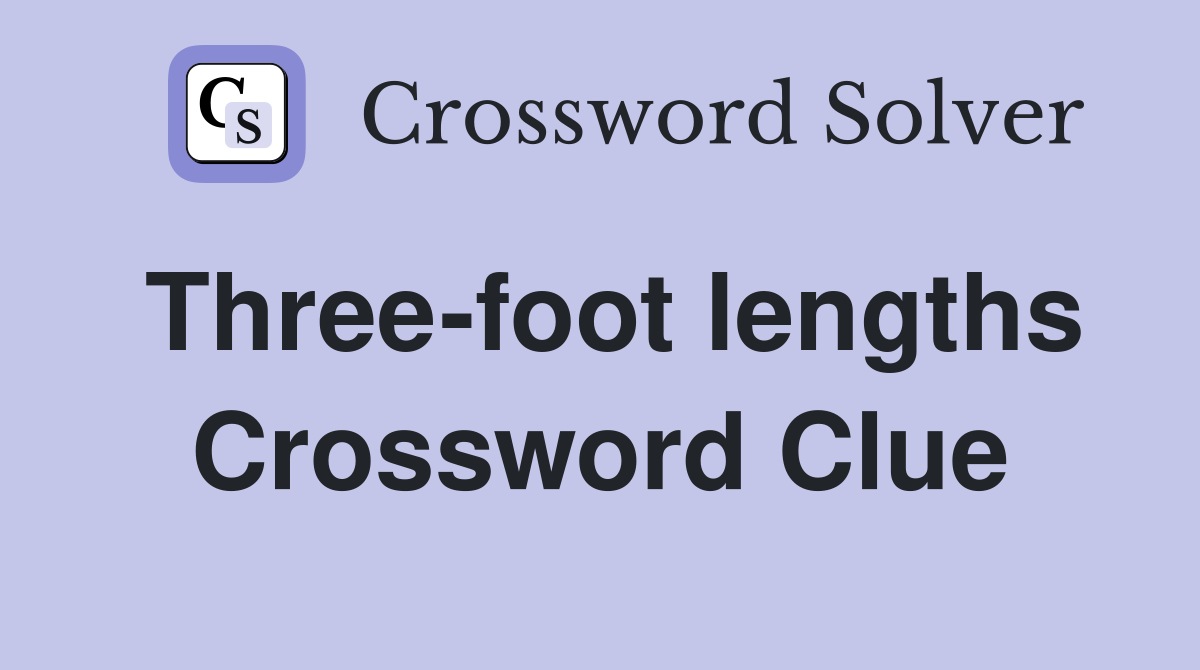 Three-foot lengths Crossword Clue