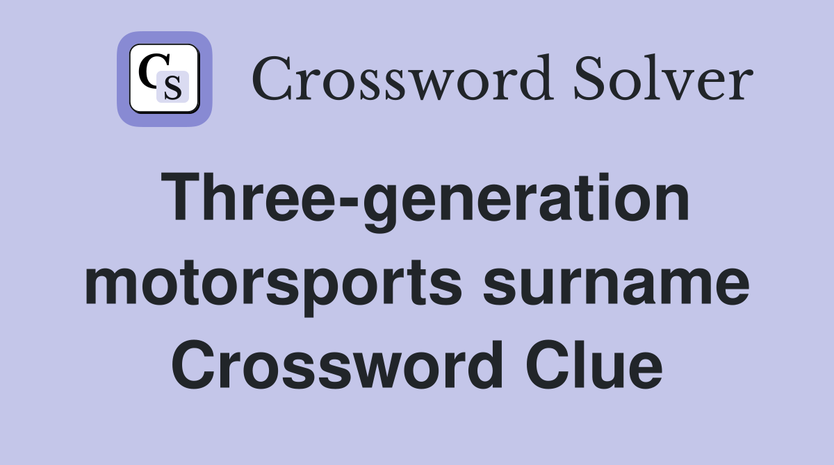 Three-generation motorsports surname Crossword Clue