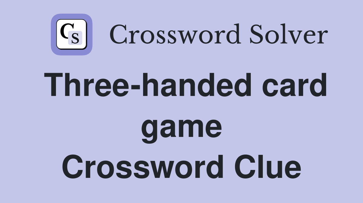 Three-handed card game Crossword Clue