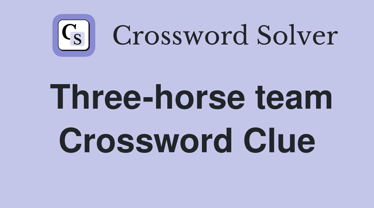 Three-horse team Crossword Clue