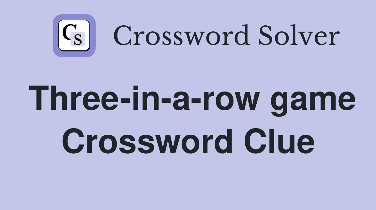 Three-in-a-row game Crossword Clue