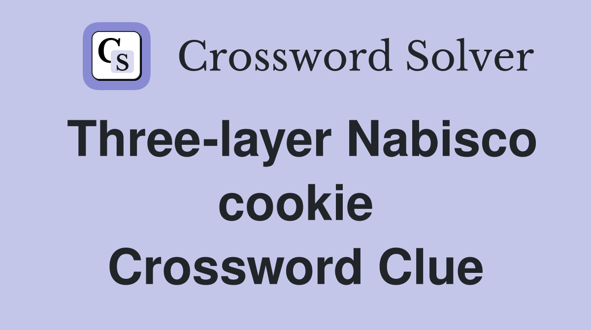 Three-layer Nabisco cookie Crossword Clue