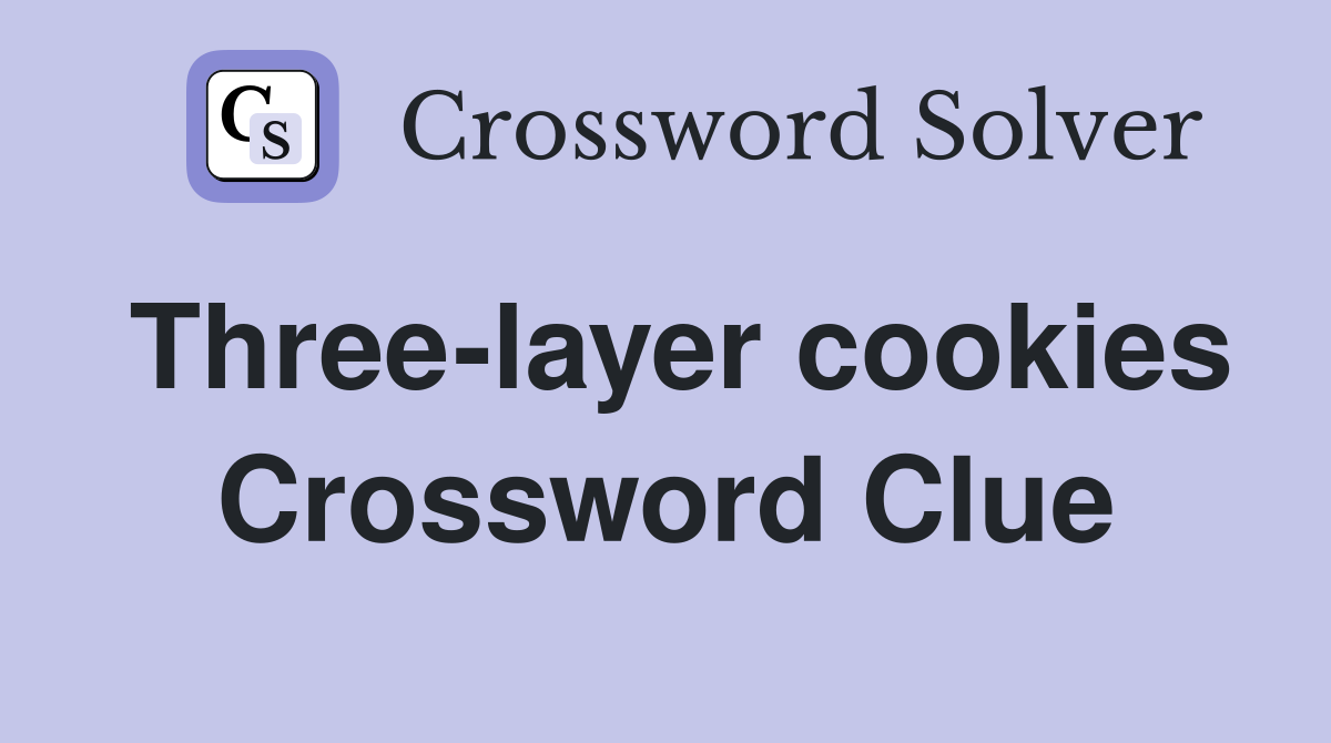 Three-layer cookies Crossword Clue