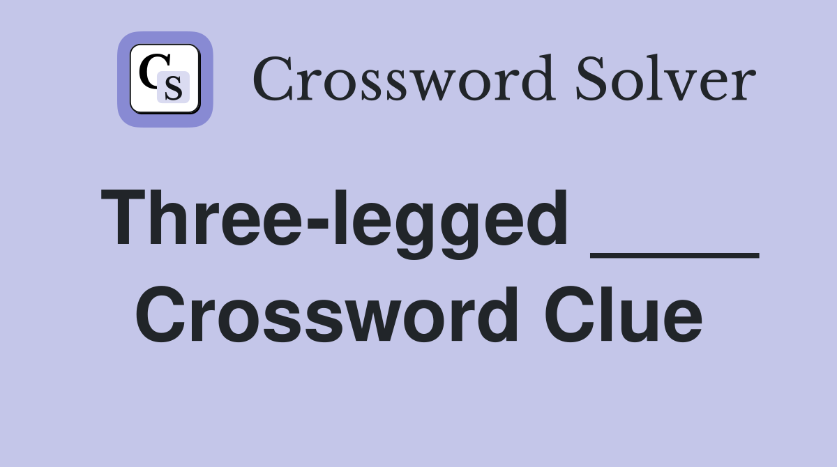 Three-legged ____ Crossword Clue