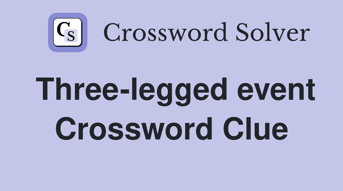 Three-legged event Crossword Clue