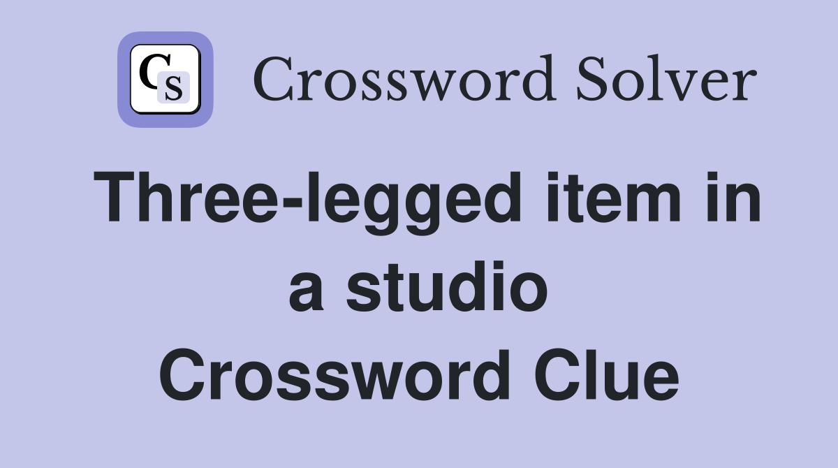 Three-legged item in a studio Crossword Clue