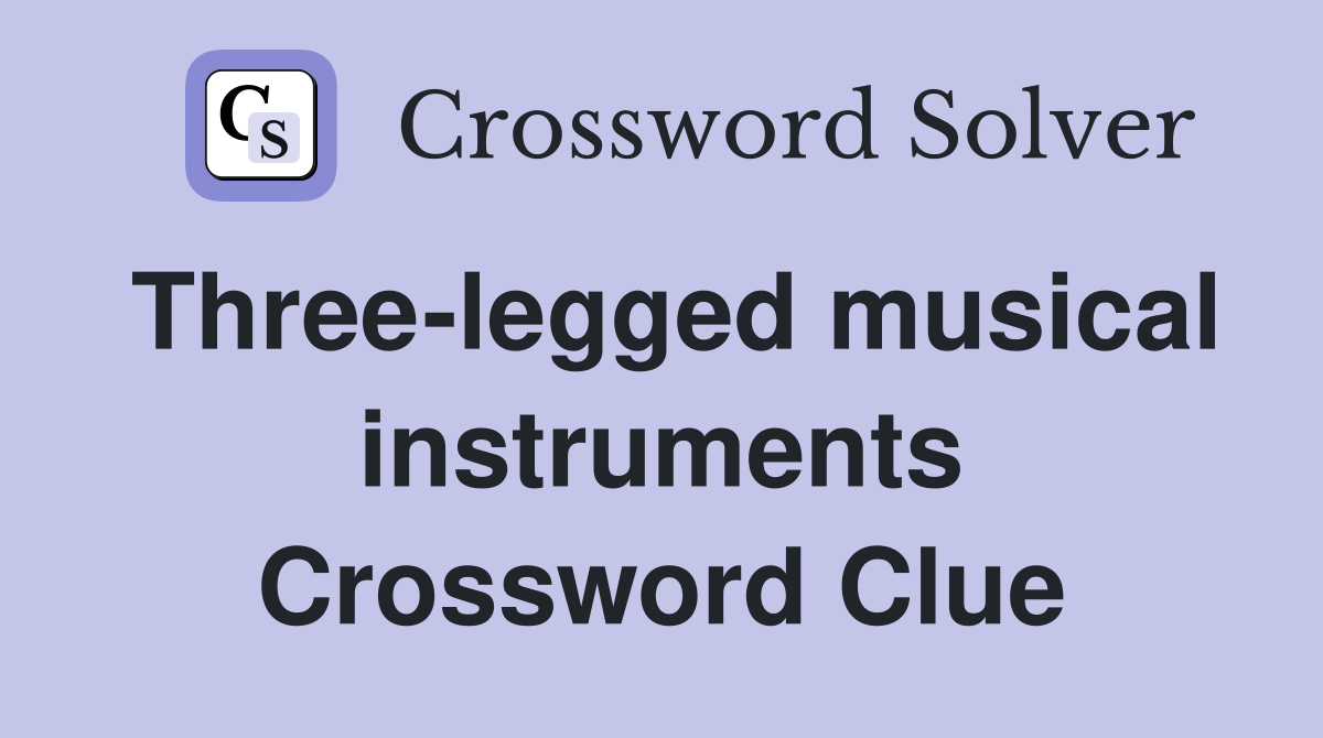 Three-legged musical instruments Crossword Clue