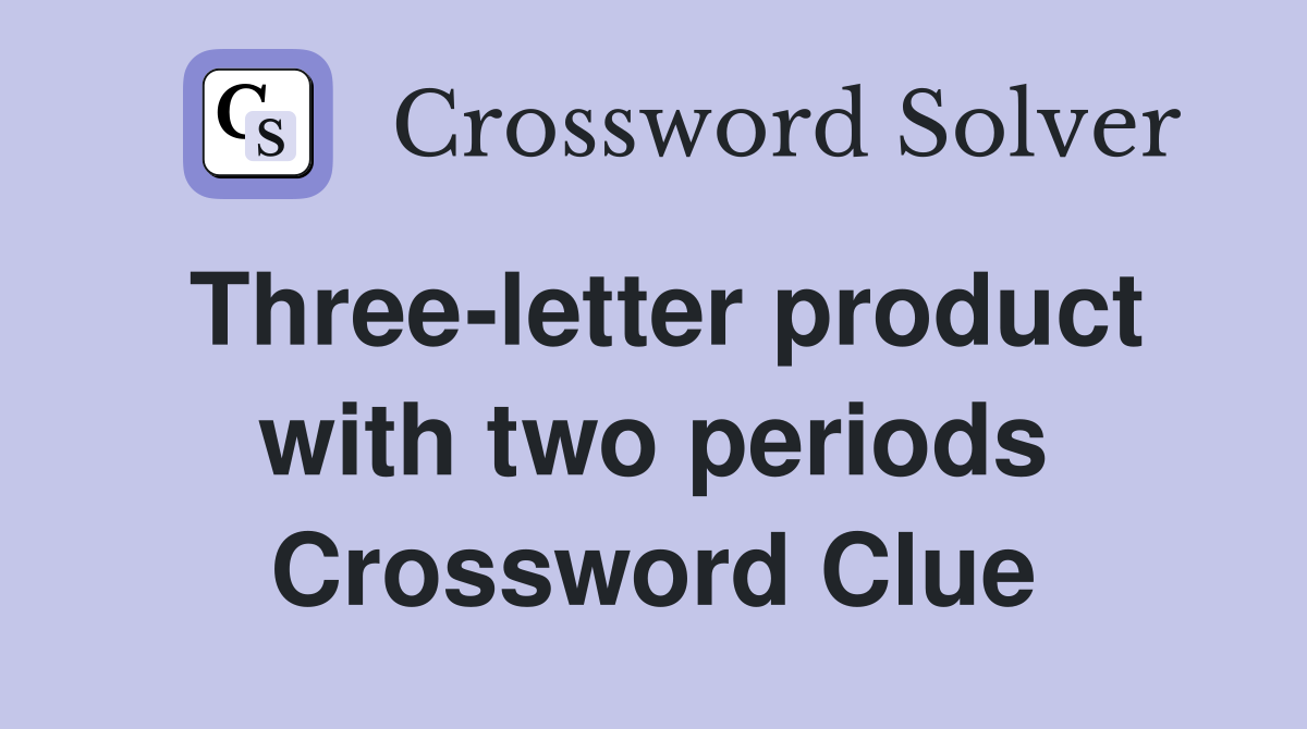 Three-letter product with two periods Crossword Clue