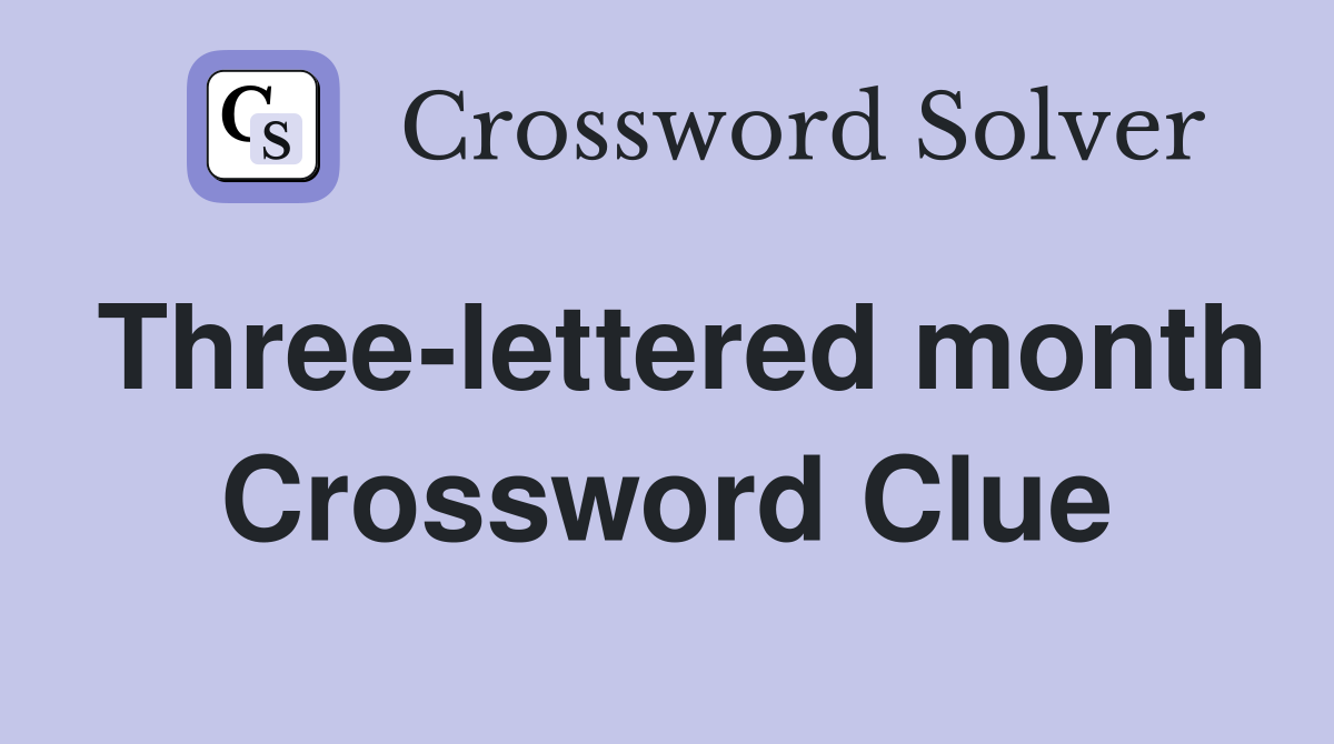 Three-lettered month Crossword Clue