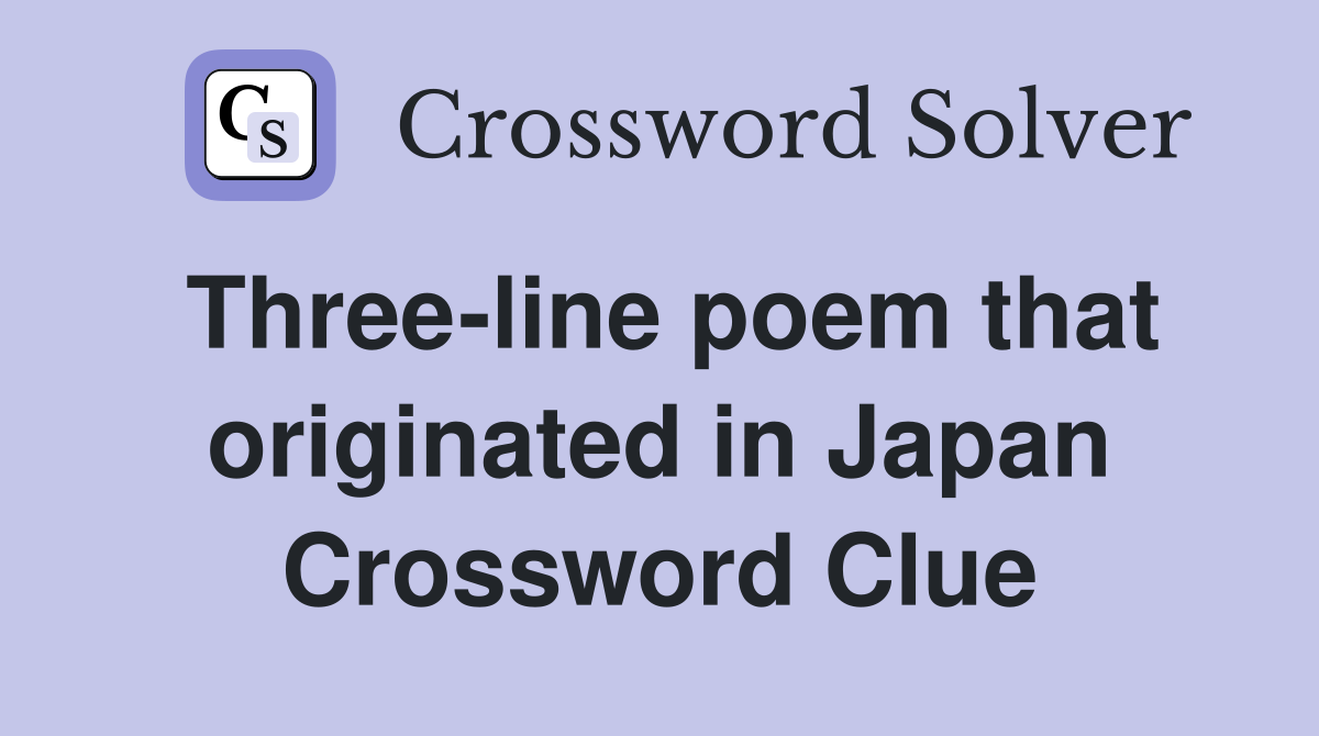 Three-line poem that originated in Japan Crossword Clue