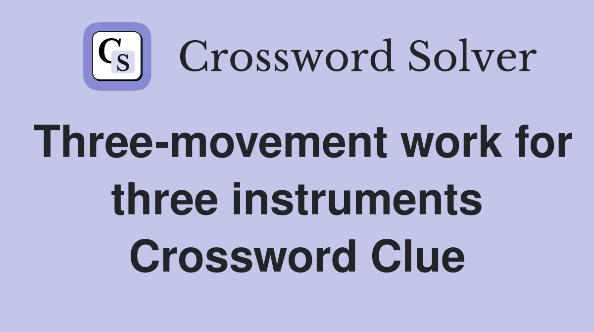 Three-movement work for three instruments Crossword Clue