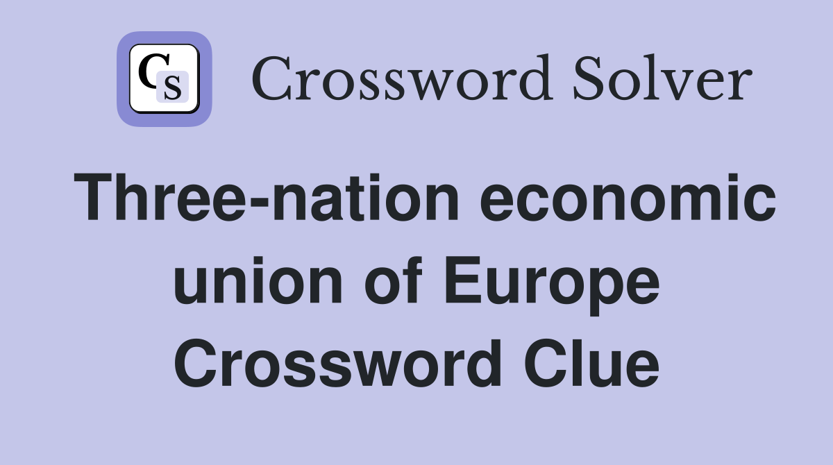 Three-nation economic union of Europe Crossword Clue