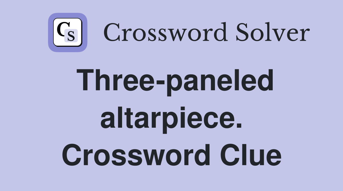 Three-paneled altarpiece. Crossword Clue