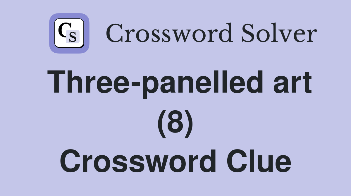Three-panelled art (8) Crossword Clue