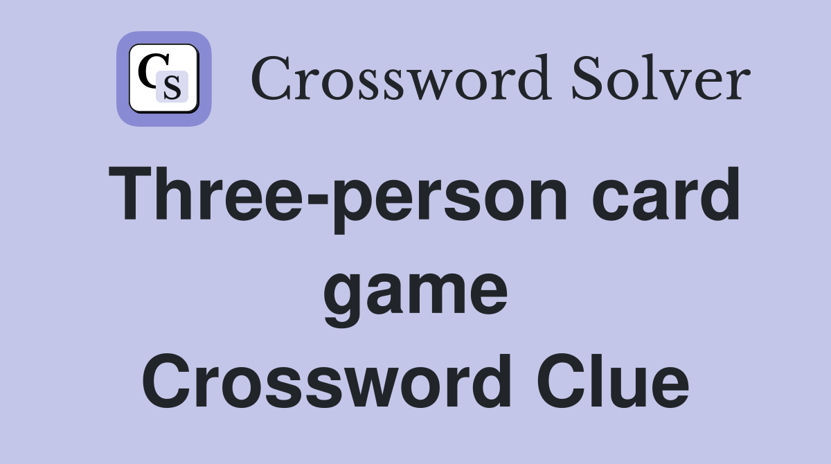 Three-person card game Crossword Clue