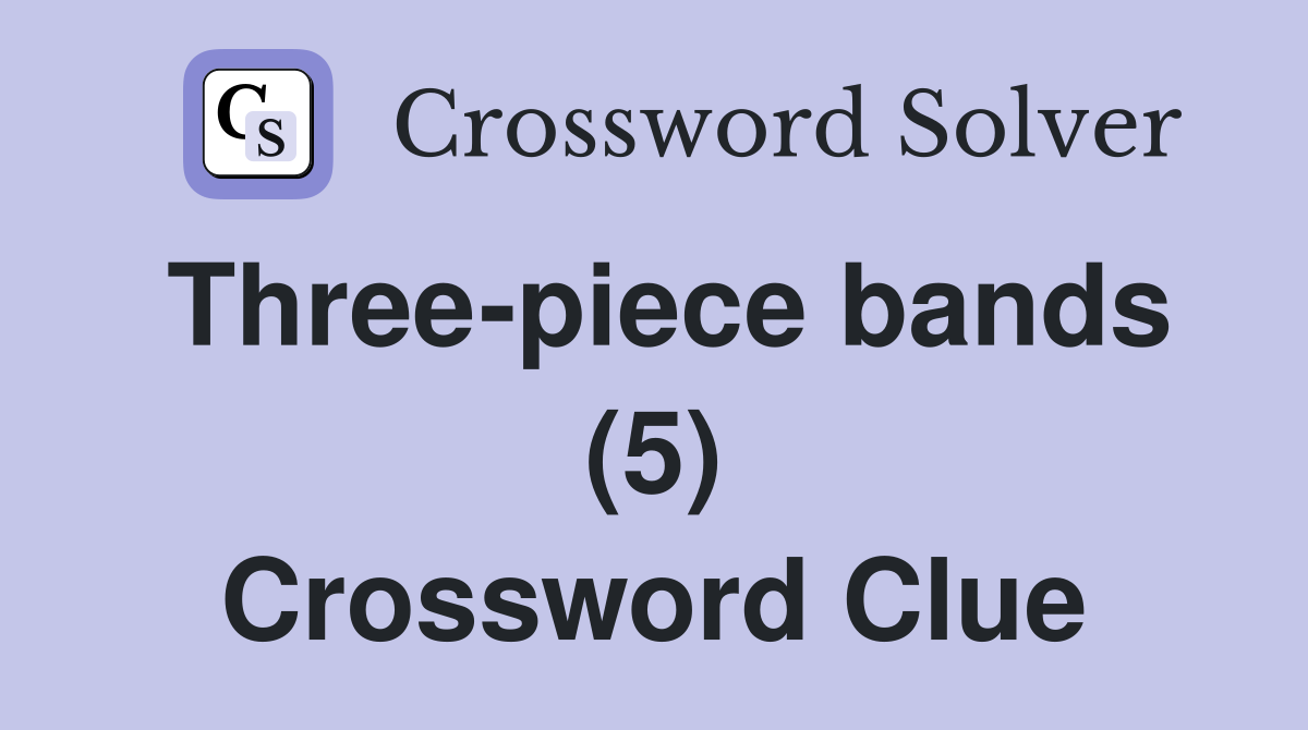 Three-piece bands (5) Crossword Clue