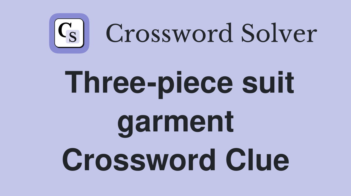 Three-piece suit garment Crossword Clue