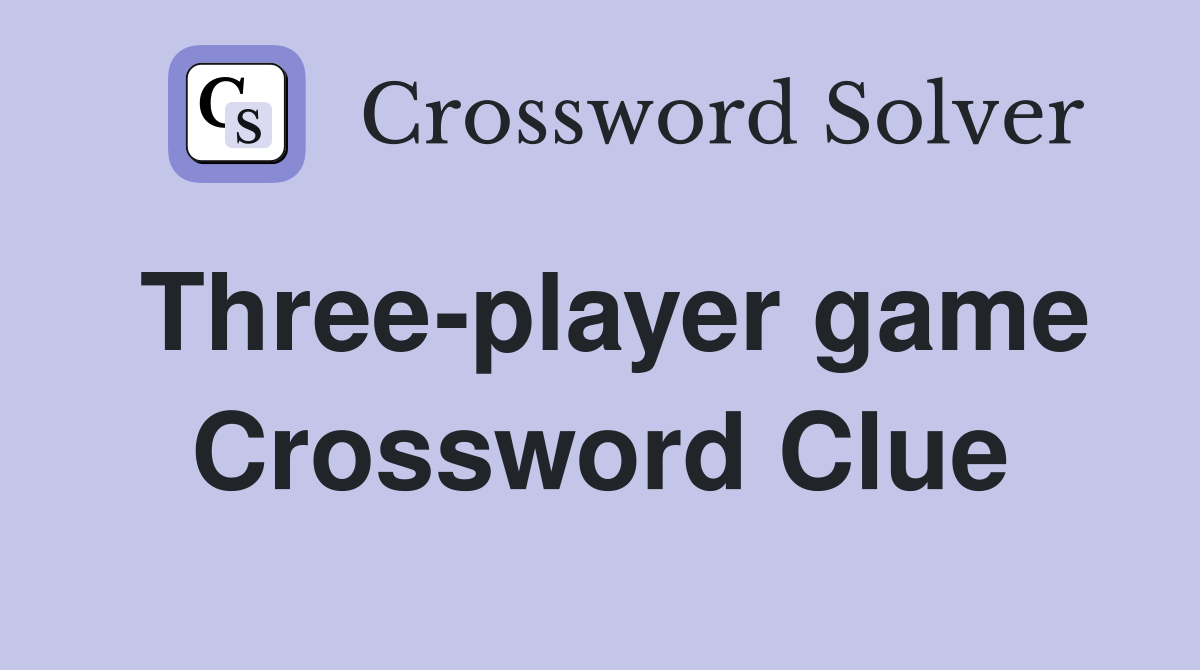 Three-player game Crossword Clue