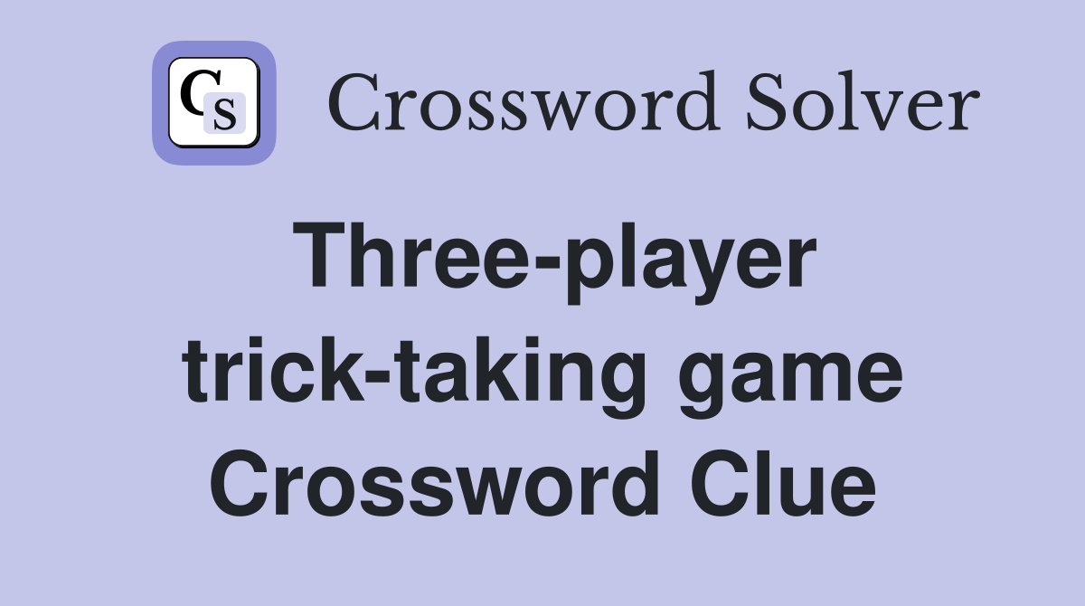 Three-player trick-taking game Crossword Clue
