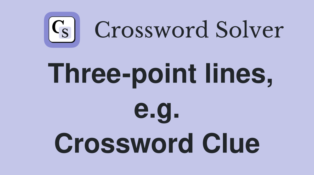 Three-point lines, e.g. Crossword Clue