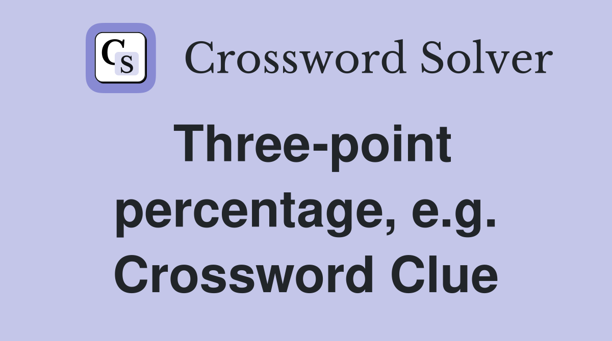 Three-point percentage, e.g. Crossword Clue
