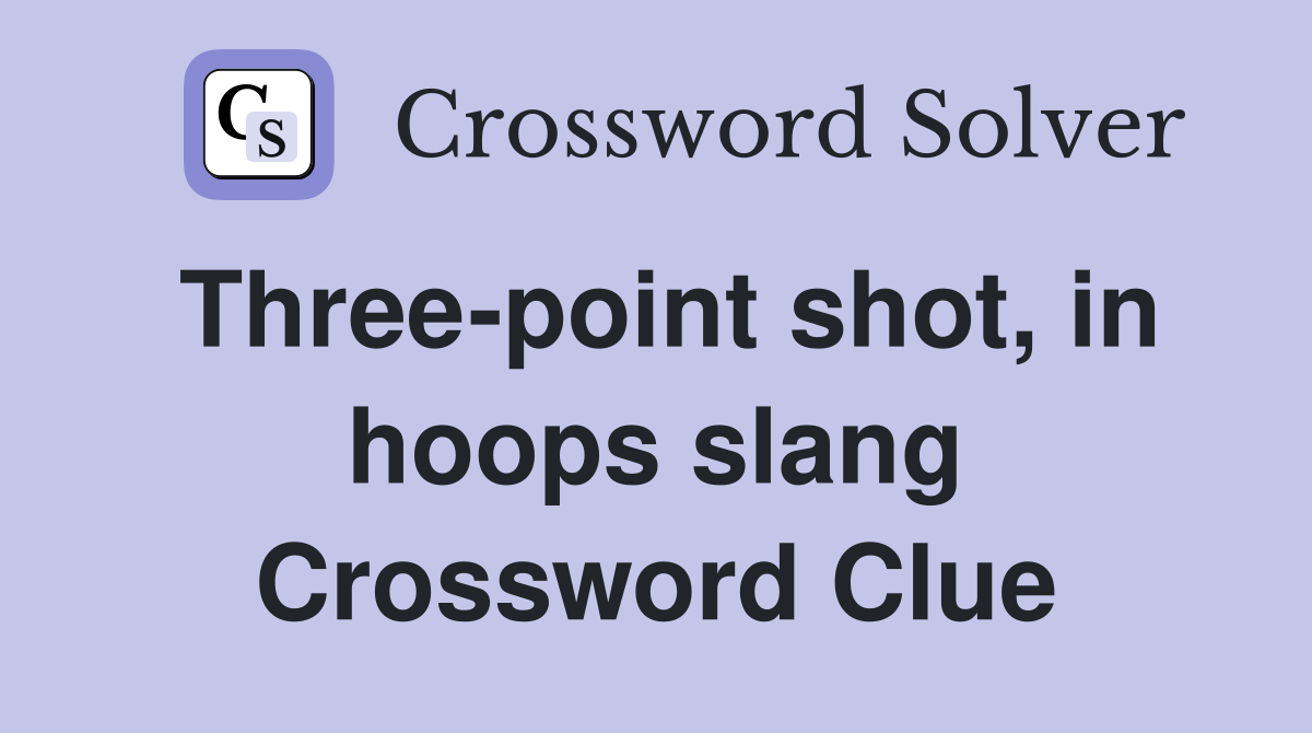 Three-point shot, in hoops slang Crossword Clue