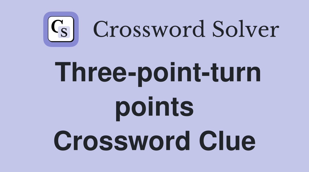 Three-point-turn points Crossword Clue