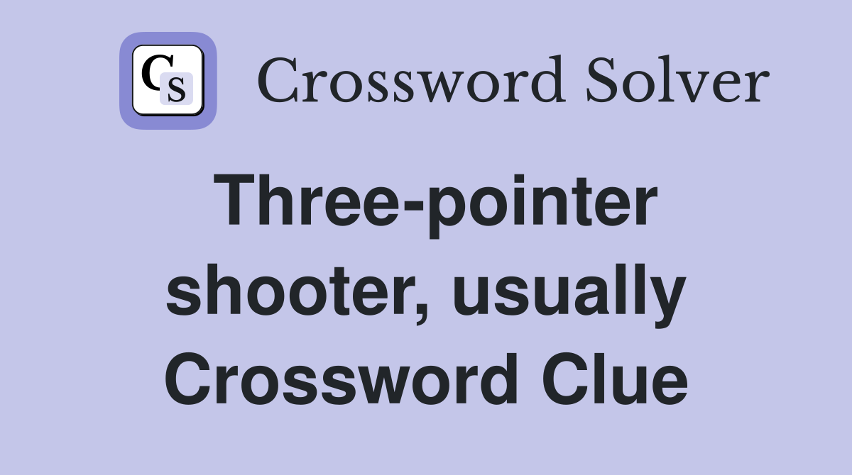 Three-pointer shooter, usually Crossword Clue