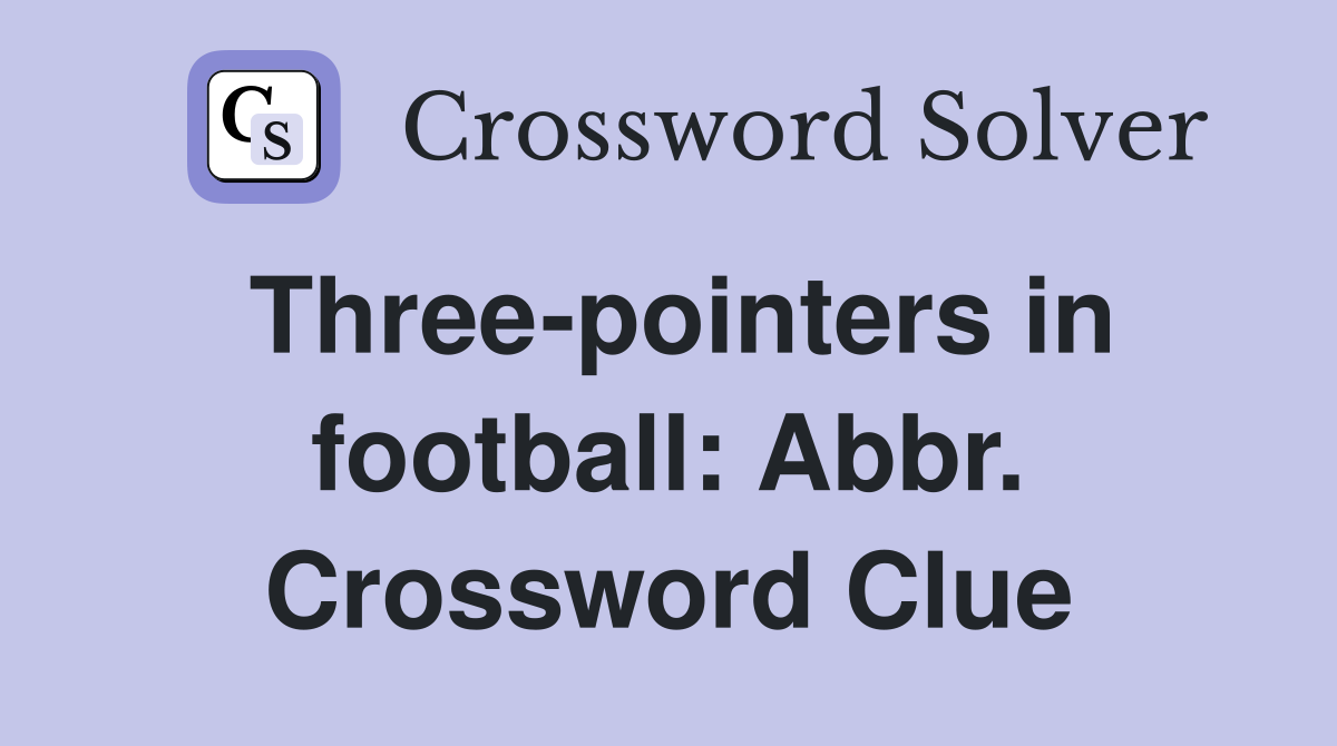 Three-pointers in football: Abbr. Crossword Clue