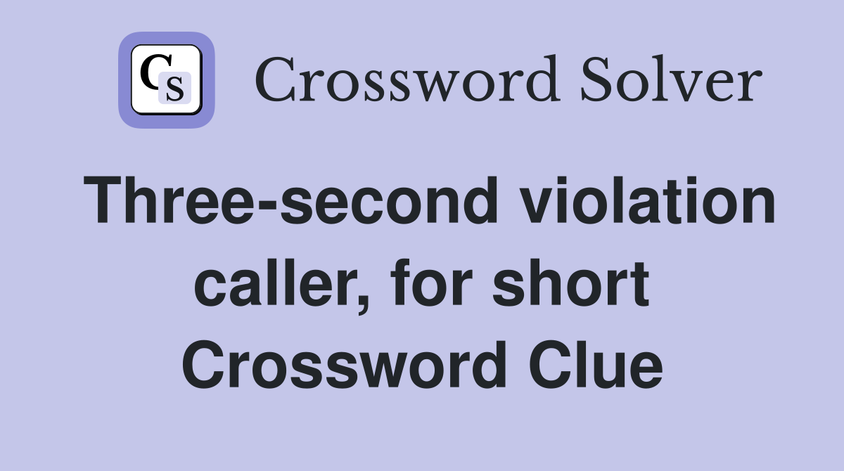 Three-second violation caller, for short Crossword Clue