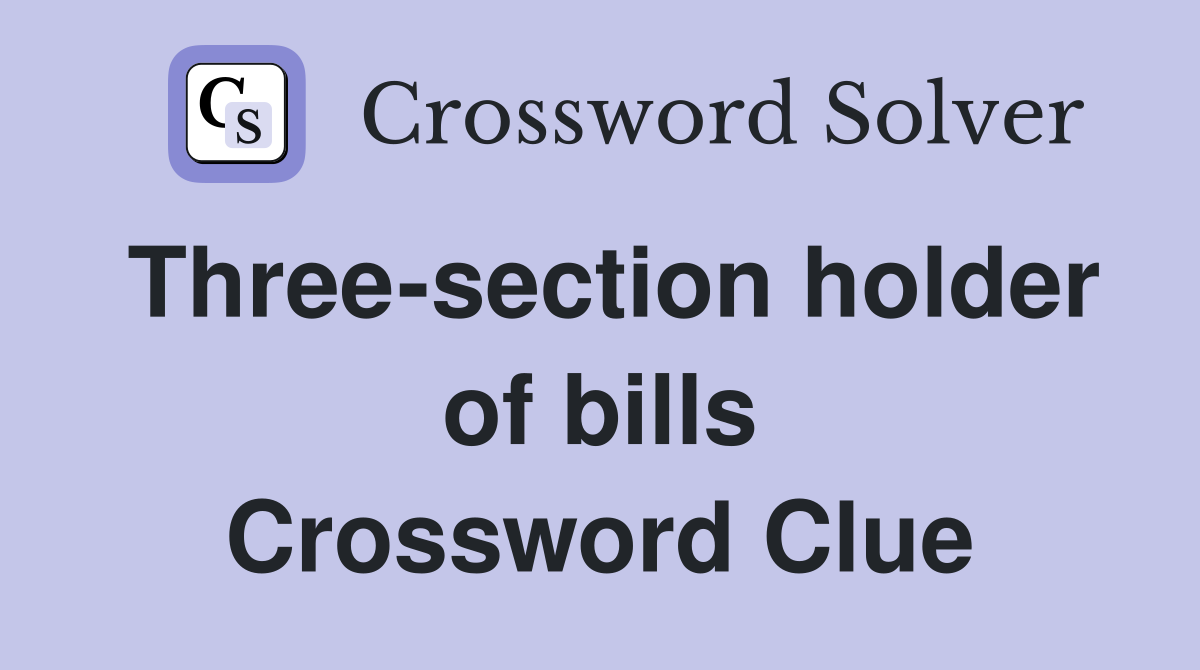 Three-section holder of bills Crossword Clue