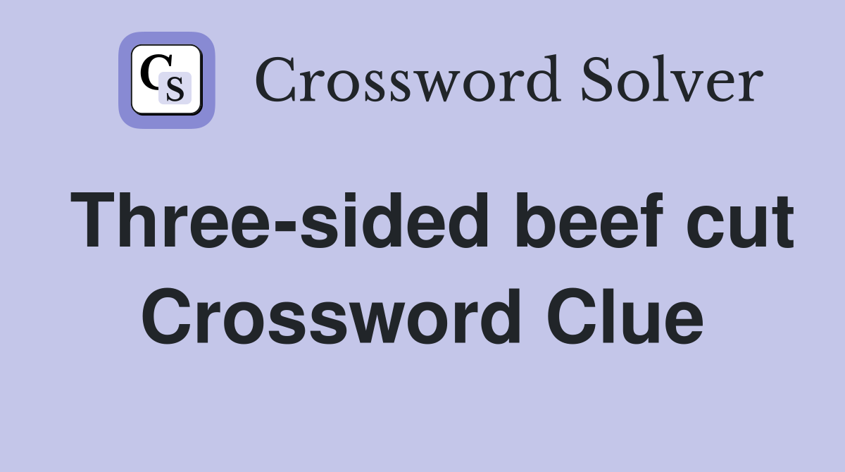 Three-sided beef cut Crossword Clue