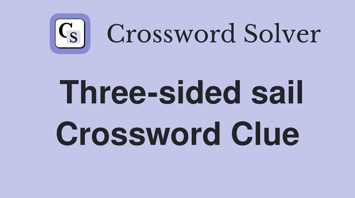 Three-sided sail Crossword Clue