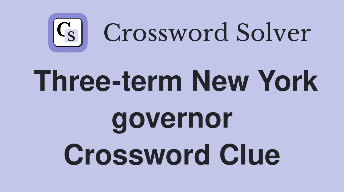 Three-term New York governor Crossword Clue