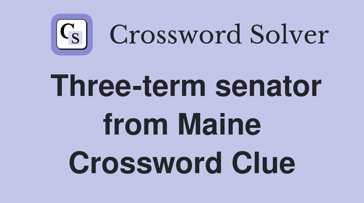Three-term senator from Maine Crossword Clue