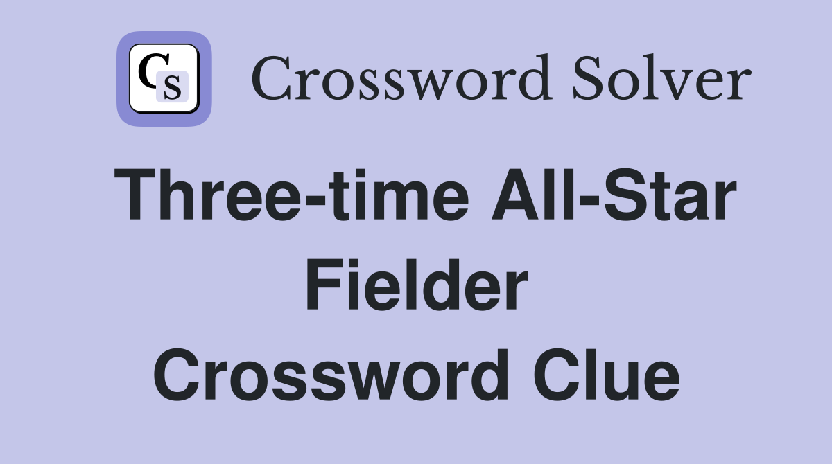 Three-time All-Star Fielder Crossword Clue