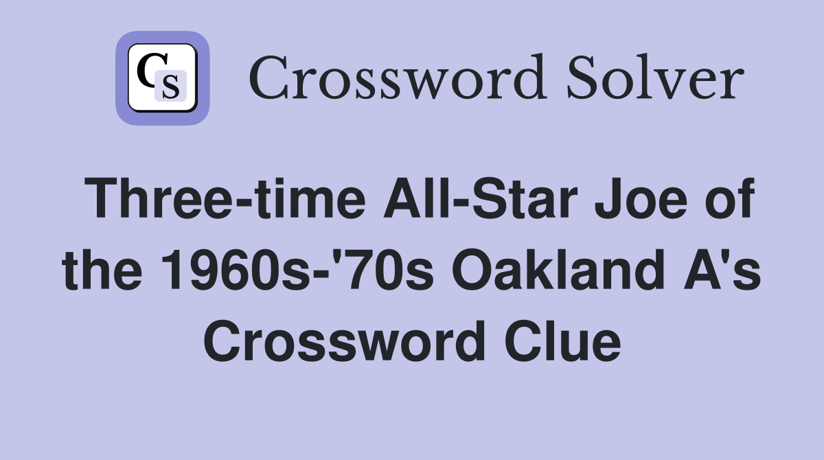 Three-time All-Star Joe of the 1960s-'70s Oakland A's Crossword Clue