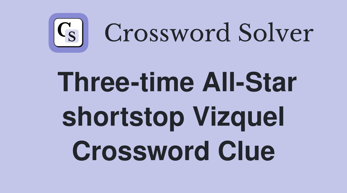 Three-time All-Star shortstop Vizquel Crossword Clue
