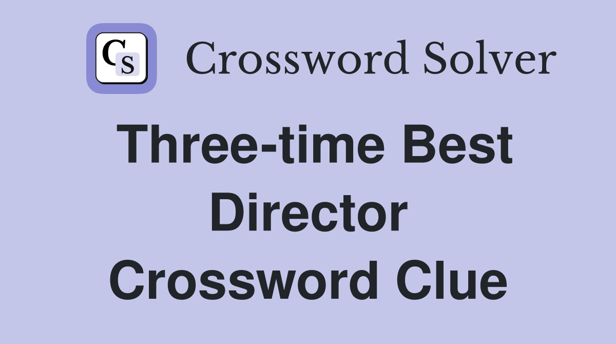 Three-time Best Director Crossword Clue