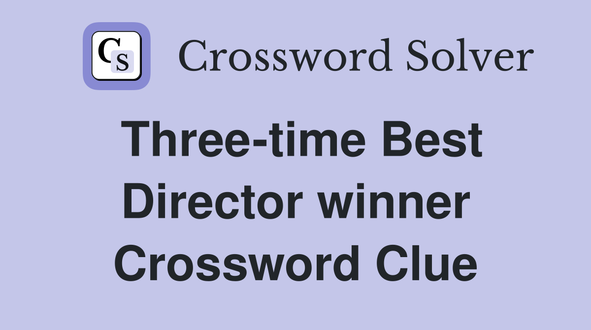 Three-time Best Director winner Crossword Clue