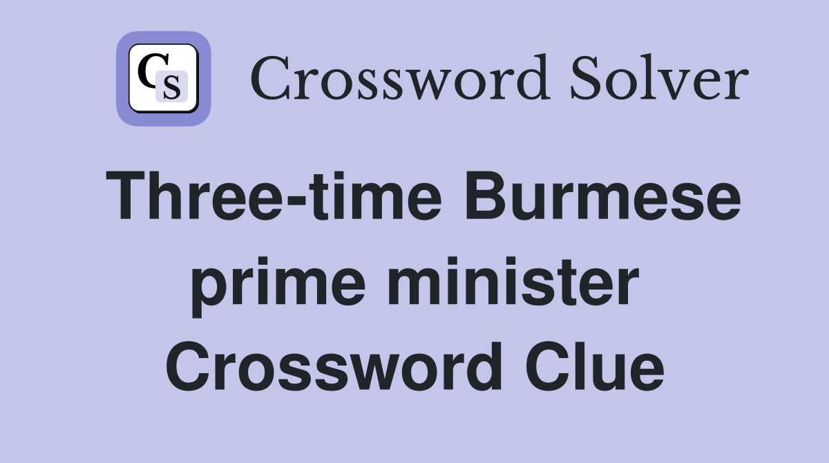 Three-time Burmese prime minister Crossword Clue